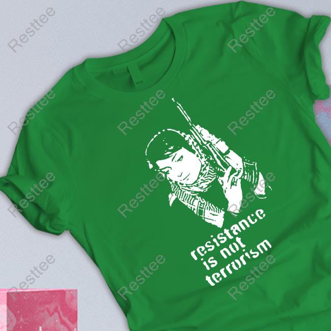 Resistance Is Not Terrorism Shirts