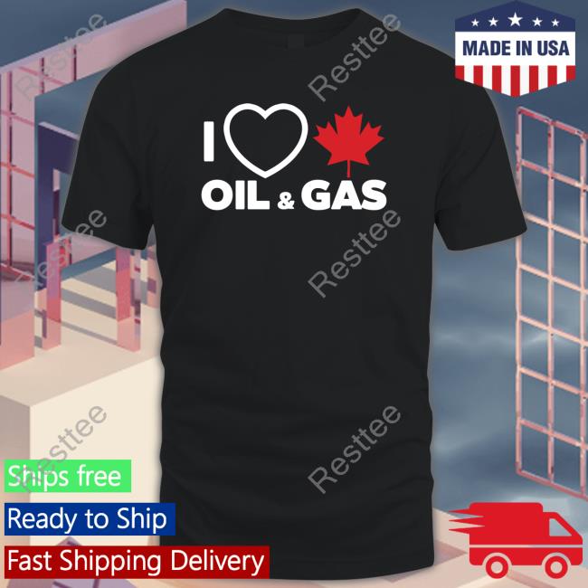 I Love Canadian Oil & Gas Shirt Larry Hubich Abortion Health Care