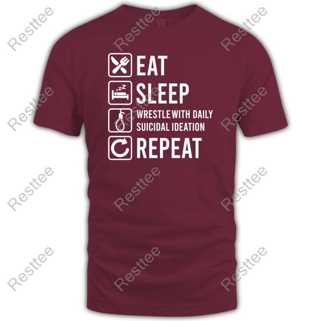 2meirl42meirl4meirl Eat Sleep Wrestle With Daily Suicidal Ideation Shirt Eat Sleep Wrestle With Daily Suicidal Ideation Hoodie