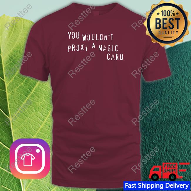 You Wouldn't Proxy A Magic Card Sweatshirt