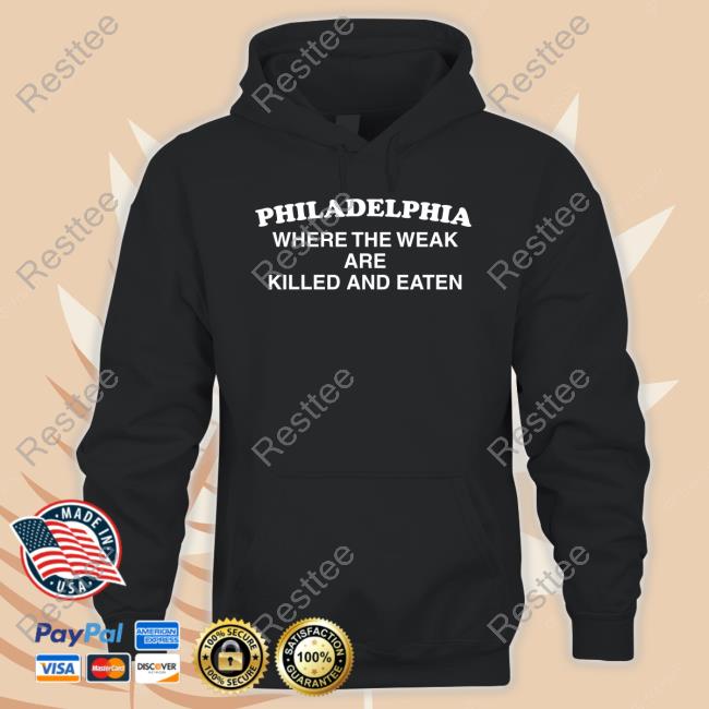 Philadelphia Where The Weak Are Killed And Eaten Tank Top Shirts That Go Hard