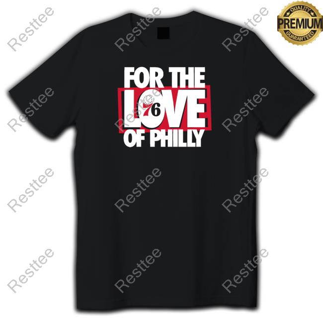 For The Love Of Philly 76 Shirt