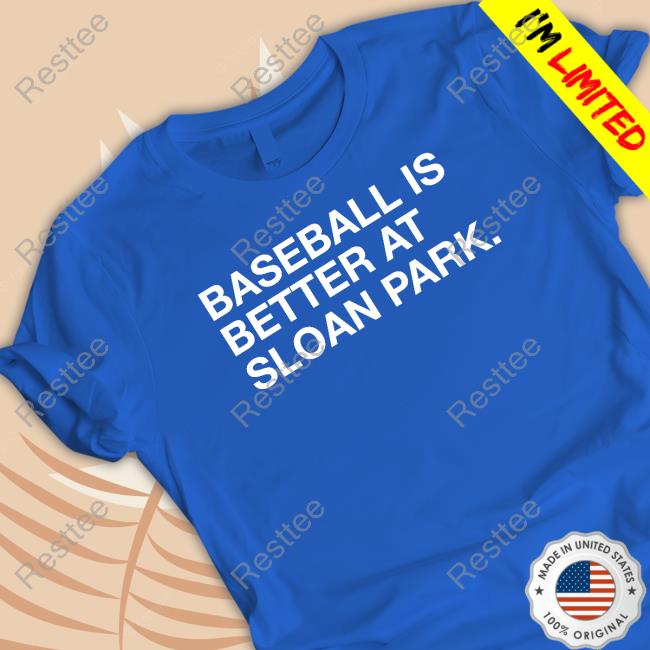 Baseball Is Better At Sloan Park T-Shirt Baseball Is Better At Sloan Park Long Sleeve