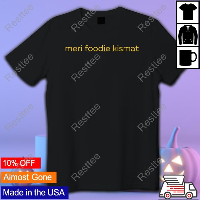 Meri Foodie Kismat New Shirt