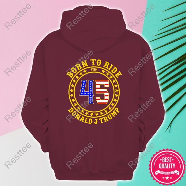 Born To Ride 45 Donald Trump TShirt Trump Latinos Born To Ride 45 Donald Trump Shirt
