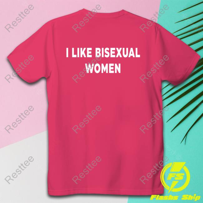 Official I Like Bisexual Women Tee Shirt
