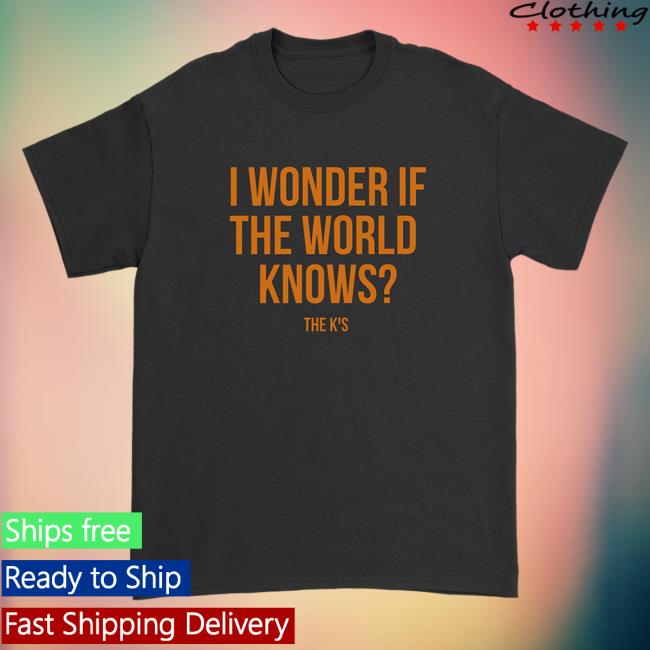 Official The K's Merch The K's I Wonder If The World Knows Text Hoodie