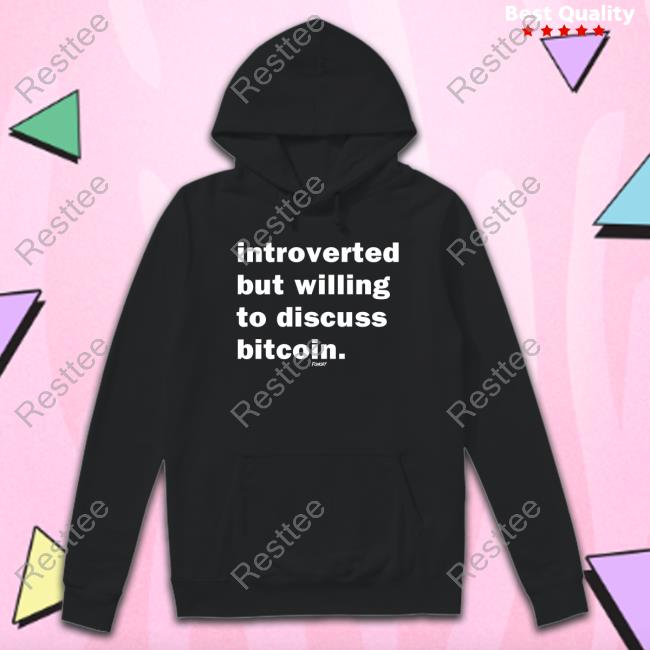 Official Isabella Fomo21 Merch Introverted But Willing To Discuss Bitcoin Shirt