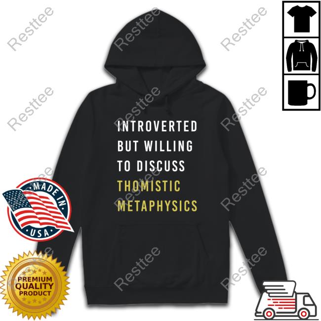 Introverted But Willing To Discuss Thomistic Metaphysics T-Shirt