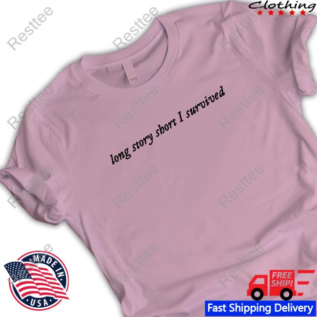 Official Tara Long Story Short I Survived T Shirts