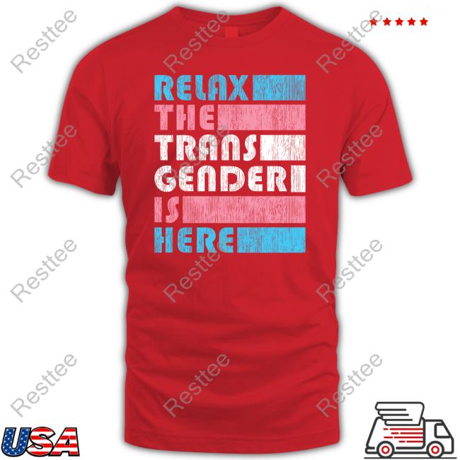 Relax The Trans Gender Is Here Shirts Kimberly Amy Relax The Trans Gender Is Here Hooded Sweatshirt Kimberly Amy