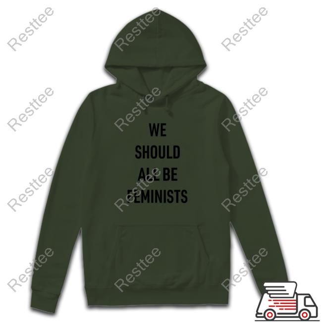 We Should All Be Feminists Shirt