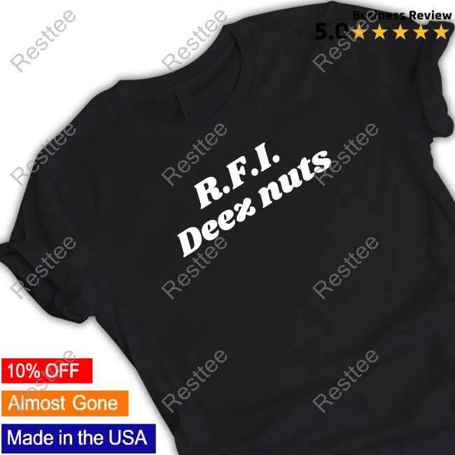 R.F.I.Deez Nuts Shirt
