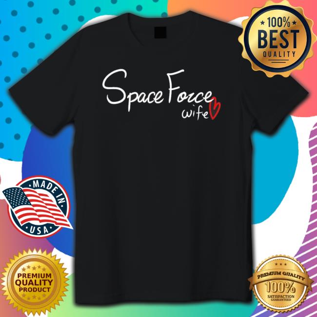 Space Force Wife Proud Military Spouse Family Patriotic T-Shirt Space Force Wife Proud Military Spouse Family Patriotic T-Shirt