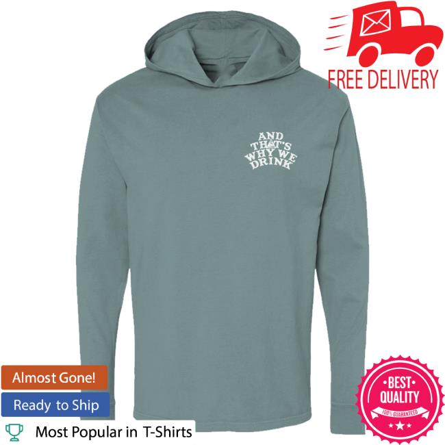 Official Atwwd Merch And Thats Why We Drink Merch Logo Long Sleeve Attractive Hoodie (Cypress Green)