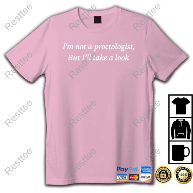 Matthew Ray I'm Not A Proctologist But I’Ll Take A Look Shirt
