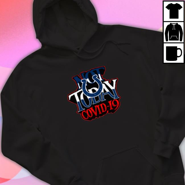 Indianapolis Colts Not Today Covid 19 Hoodie