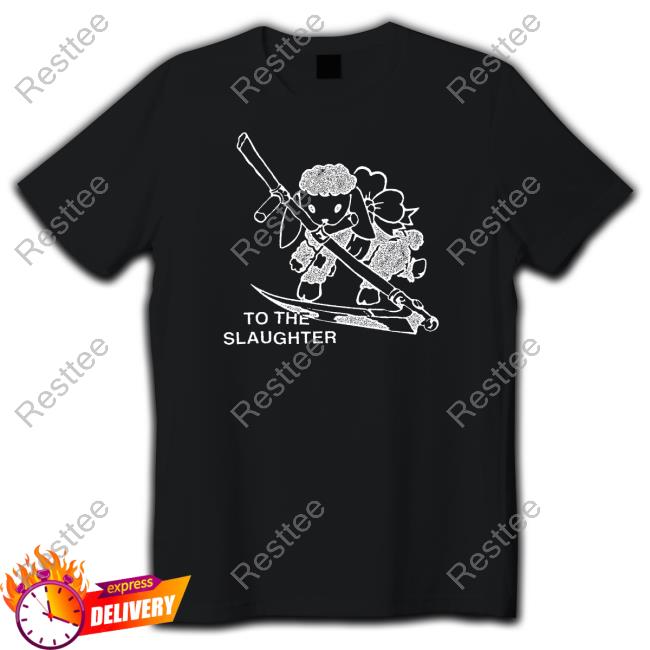 To The Slaughter T-Shirt