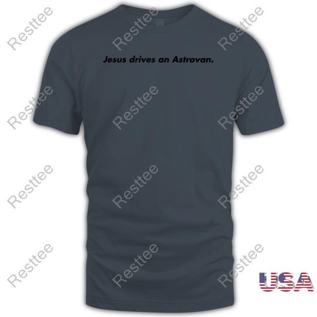 Jesus Drives An Astrovan Tee