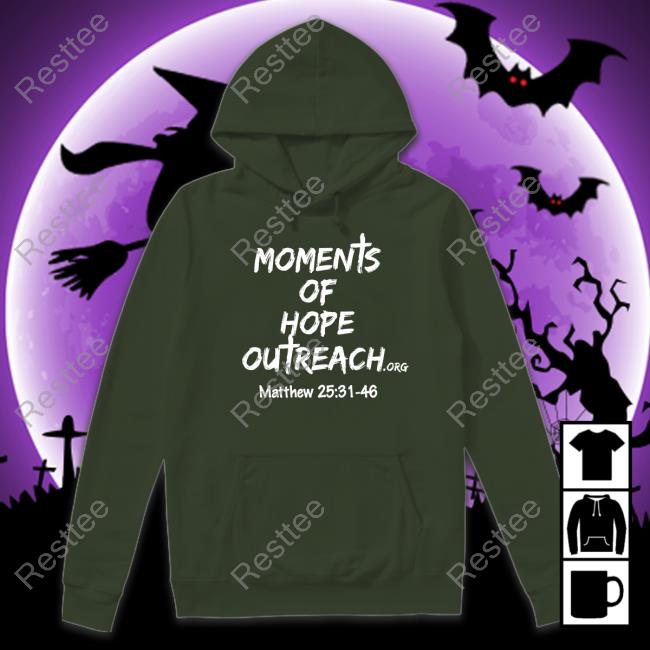 Betty Jo Hayes Moments Of Hope Outreach Matthew 25 31 48 Shirts