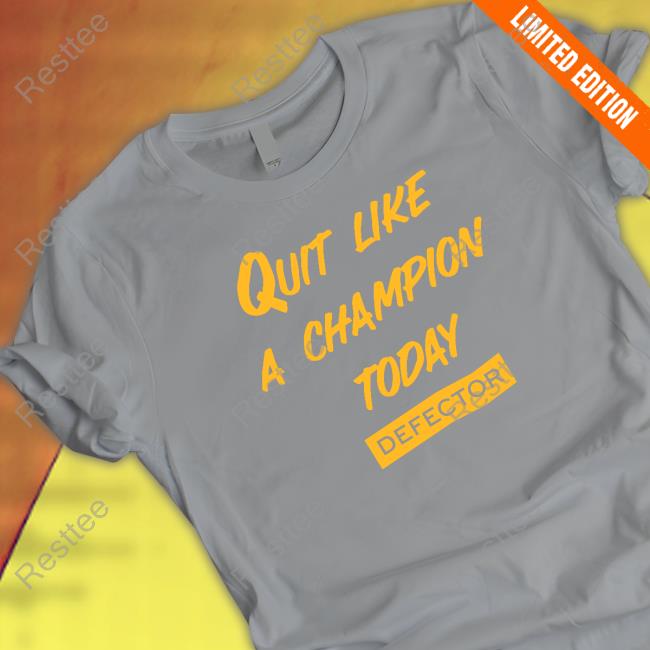 Quit Like A Champion Sweatshirt Official Quit Like A Champion Shirt