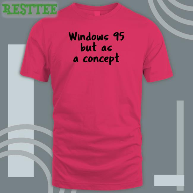Cathode Ray Dude Windows 95 But As A Concept Tank