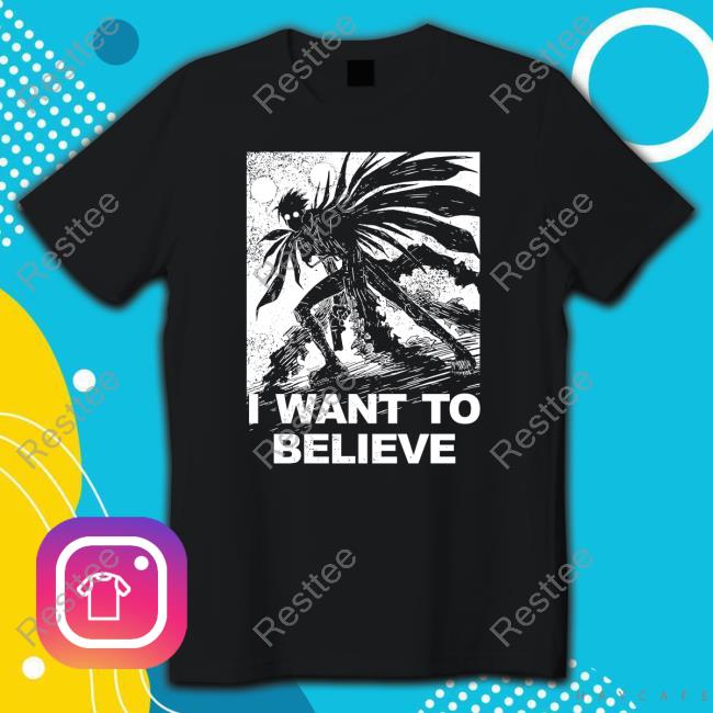 Death Note I Want To Believe T Shirts