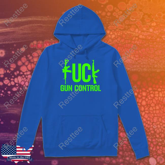 Firearms Policy Coalition Merch FK Gun Control Hooded Sweatshirt Fpcgear Firearms Policy Coalition FK Gun Control Shirt