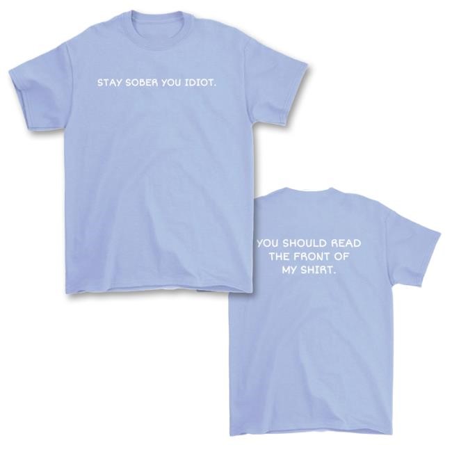 D'Aydrian Harding Stay Sober You Idiot New T-Shirt – Official Merch by D'Aydrian Harding