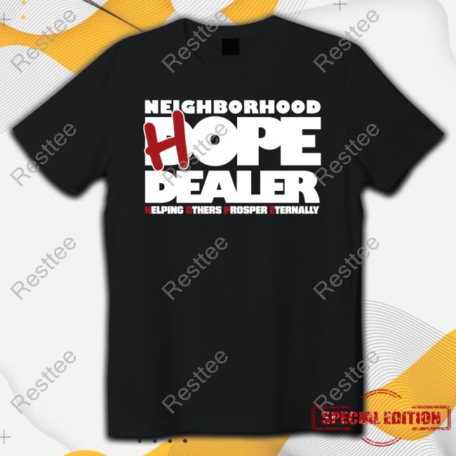 Neighborhood Hope Dealer T Shirts