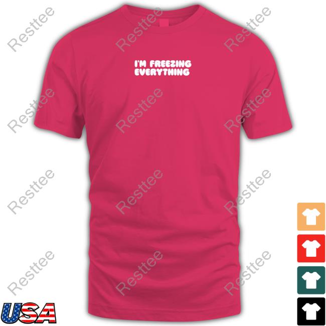 Mtgm I'm Freezing Everything T-Shirt Official I'm Freezing Everything Tee