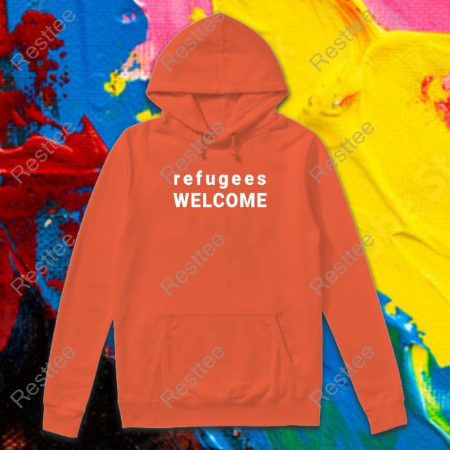 Refugees Welcome T Shirt Wemakegood Merch Refugees Welcome Sweatshirt