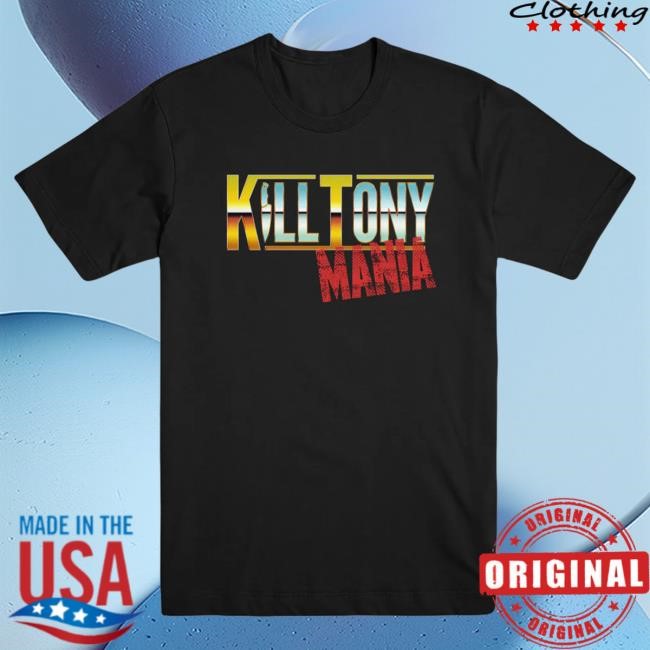 Official Kill Tony Merch Store Kill Tony Mania Shirt Kill Tony Clothing Shop KillTony