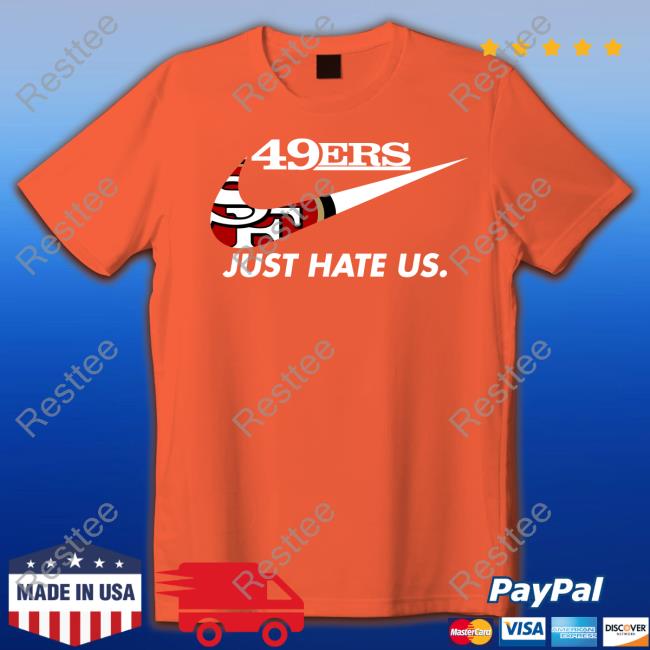 Kyle Shanahan 49Ers Just Hate Us Shirts San Francisco 49ers Reginald B Myers 49Ers Just Hate Us T Shirts