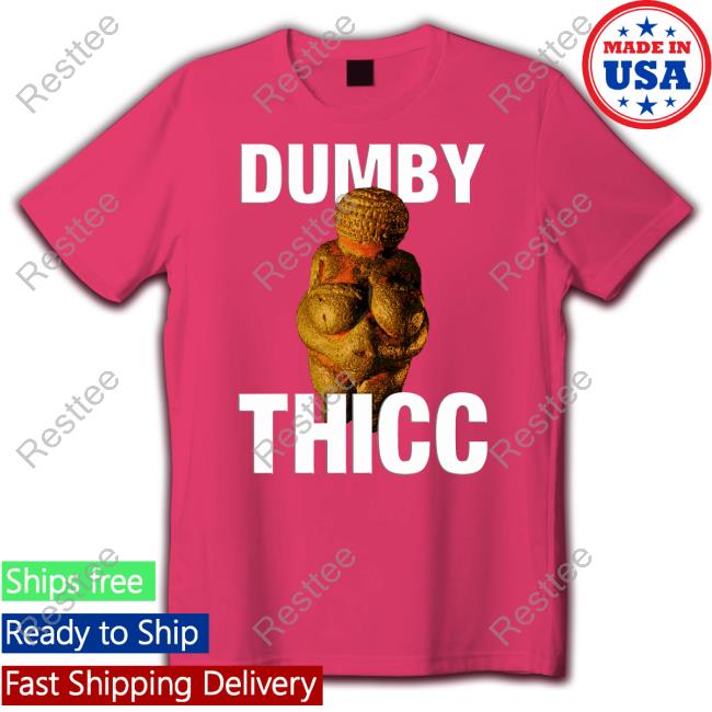 Dumby Thicc Funny Shirt Dumby Thicc Shirt