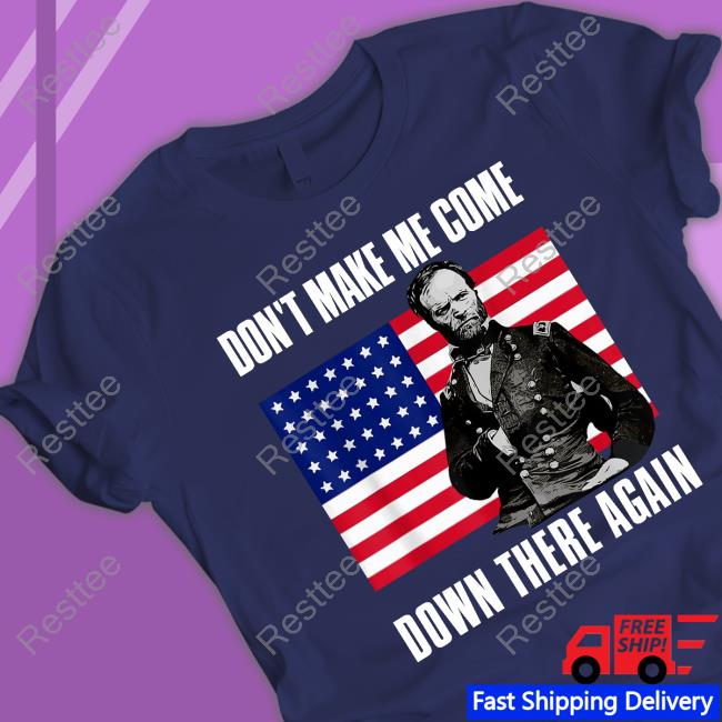 Don't Make Me Come Down There Again Tee Shirt