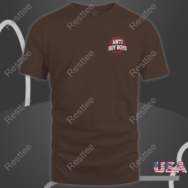 Teresi Store Anti Soy Boys Tee Shirt Bri Teresi Anti Soy Boys Shirts