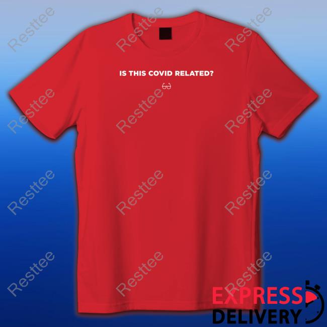 Rooster Teeth Merch Howie Mandel Is This Covid Related T Shirts Official Is This Covid Related Tee Shirt