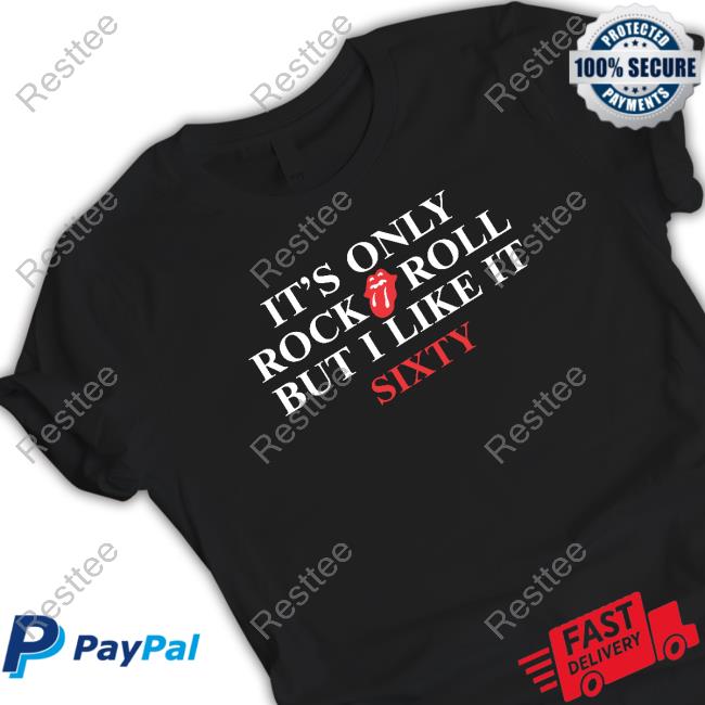 It's Only Rock Roll But I Like It Sixty Shirt