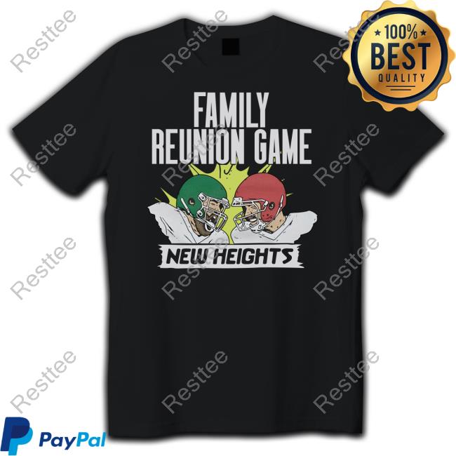 New Heights Family Reunion Game Sweatshirt Official Homage New Heights Merch New Heights Family Reunion Game Shirts