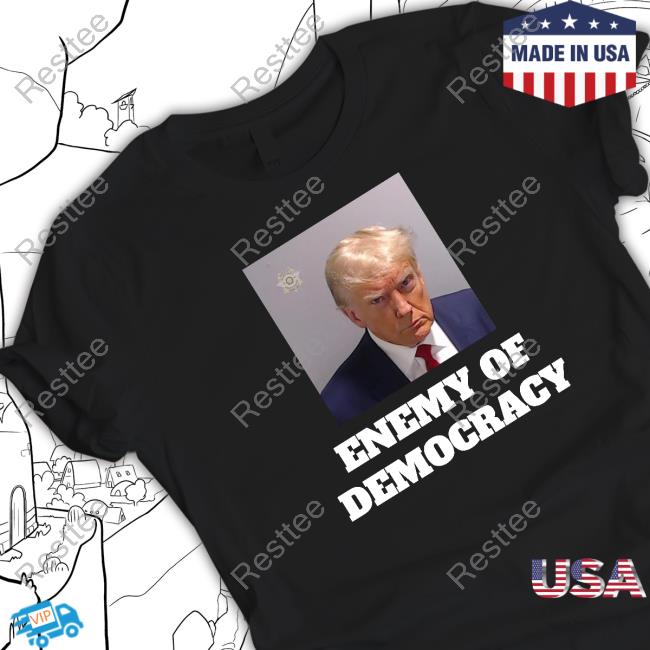 Enemy Of Democracy Trump's Mugshot Shirt