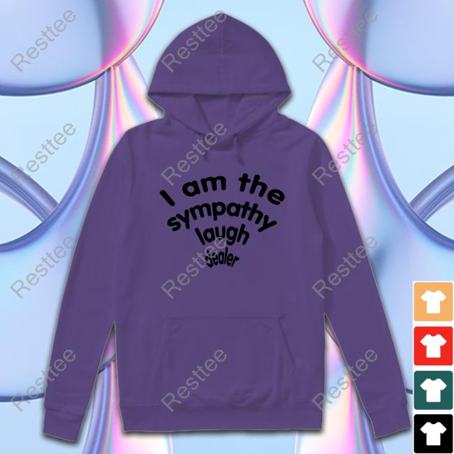I Am The Sympathy Laugh Dealer Shirt