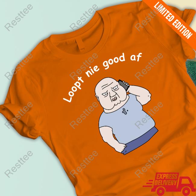 Original Loopt Nie Goed Af Tee Loopt Nie Goed Af Hoodie Roddel Praat Merch