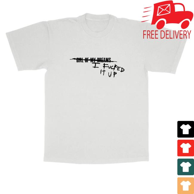 Official Fletcher Merch I Fucked It Up T Shirts Findingfletcher