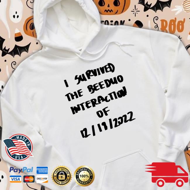 I survived the Beeduo interaction of 12 11 2022 funny Tee Shirt