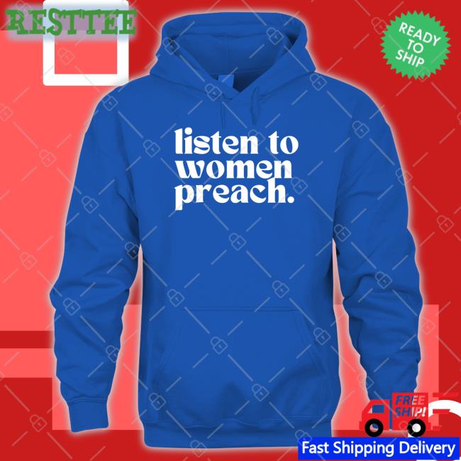 Reverend Jes Kast Listen To Women Preach Hoodie Reverend Jes Kast Listen To Women Preach T-Shirt