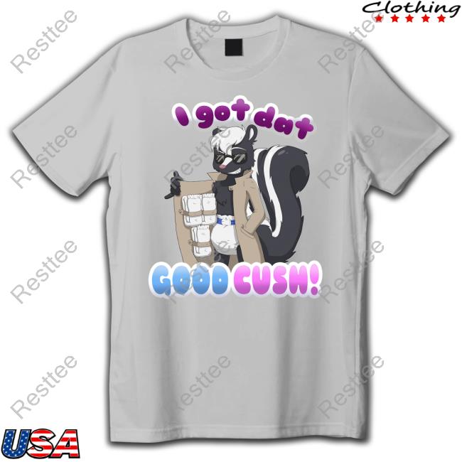 I Got Dat Good Cush Limited Edition Shirt
