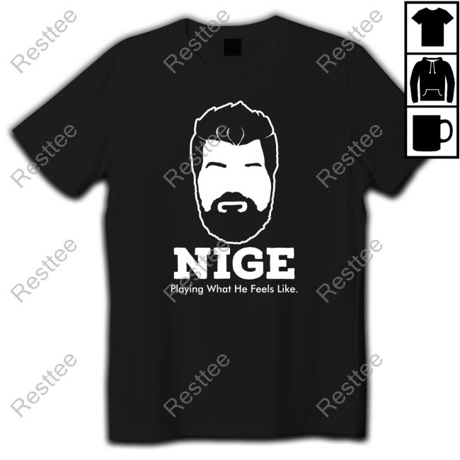 Nige Playing What He Feels Like Long Sleeve T Shirt