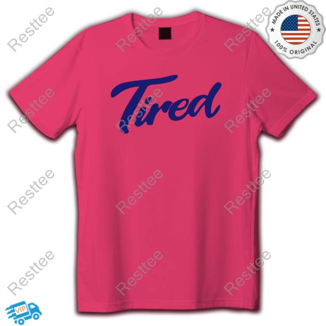 Tired Shirts