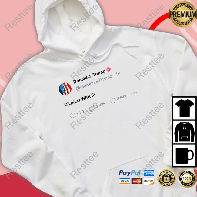 Donald Trump World War Iii Tweet T Shirts Pop Crave